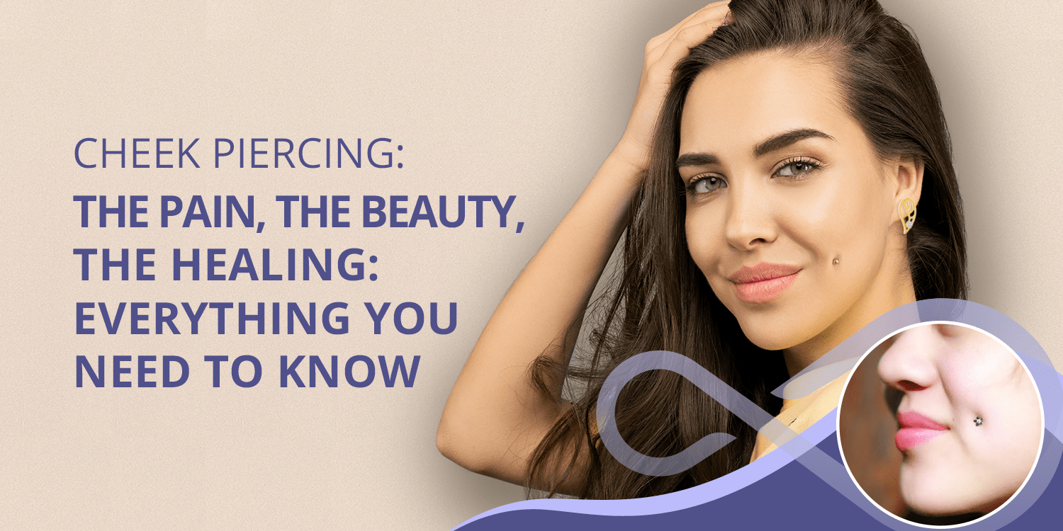 Cheek Piercing: The Pain, The Beauty, The Healing: Everything You Need To Know