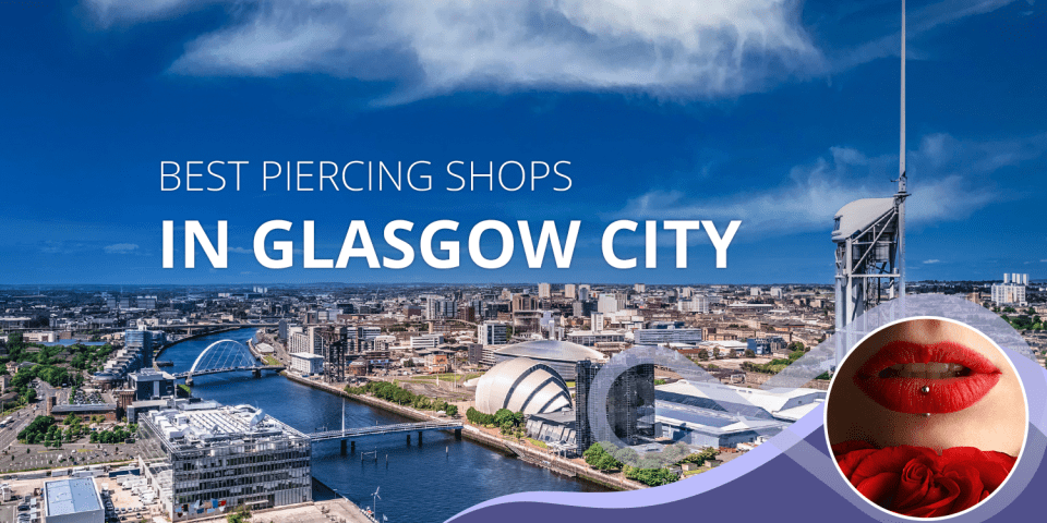 Best Piercing Shops In Glasgow City